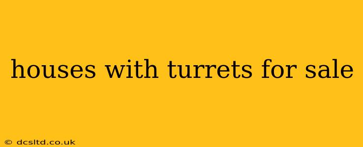houses with turrets for sale