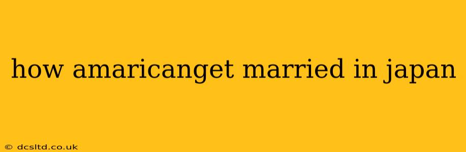 how amaricanget married in japan