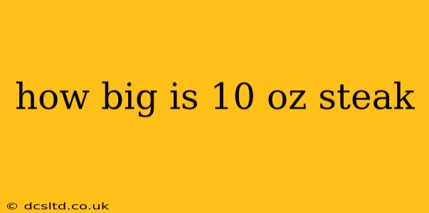 how big is 10 oz steak