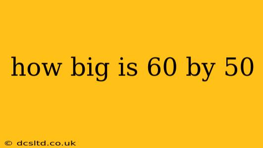 how big is 60 by 50