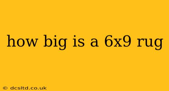 how big is a 6x9 rug