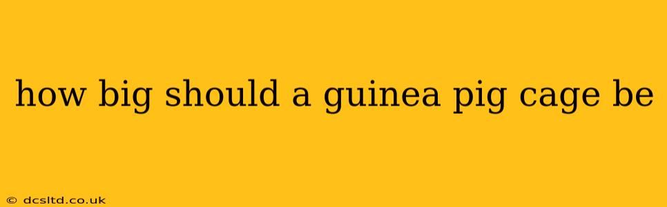 how big should a guinea pig cage be