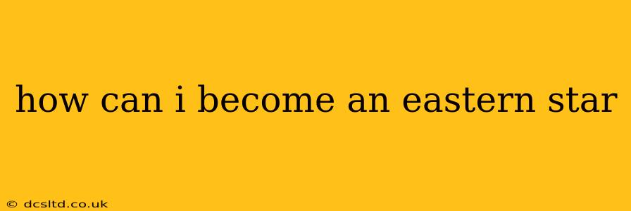 how can i become an eastern star