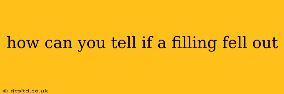 how can you tell if a filling fell out