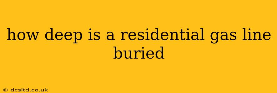 how deep is a residential gas line buried