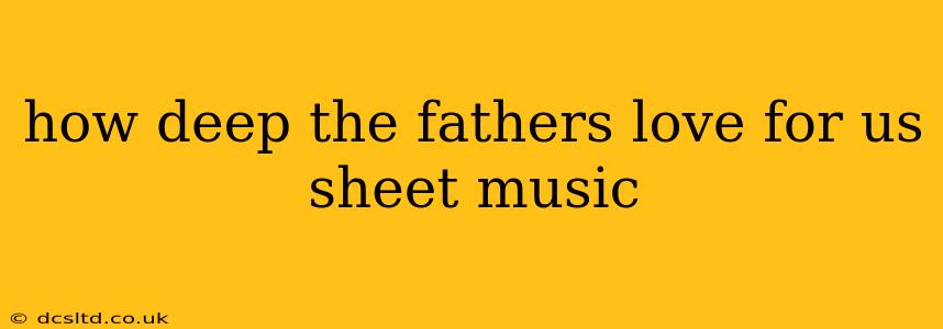 how deep the fathers love for us sheet music