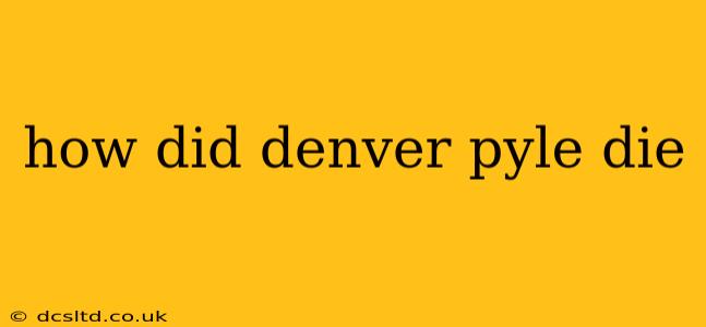how did denver pyle die