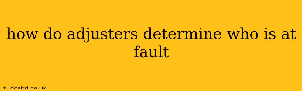 how do adjusters determine who is at fault