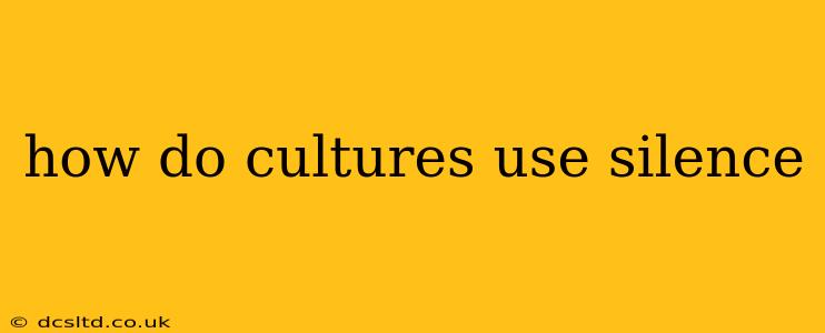 how do cultures use silence