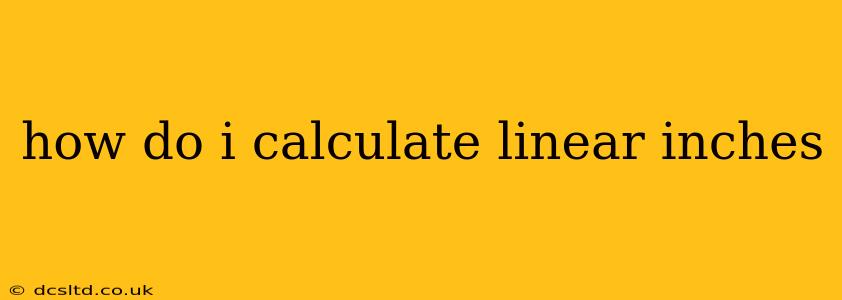 how do i calculate linear inches