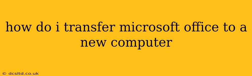 how do i transfer microsoft office to a new computer