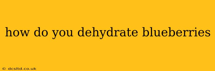 how do you dehydrate blueberries