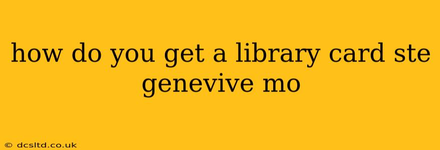 how do you get a library card ste genevive mo