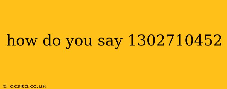 how do you say 1302710452