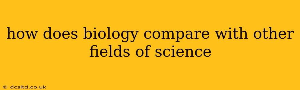how does biology compare with other fields of science