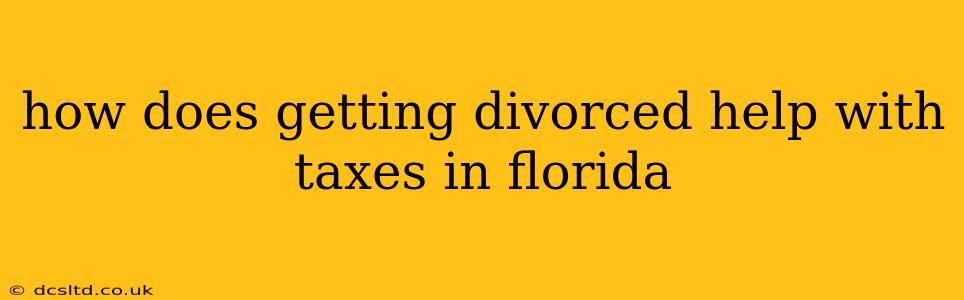 how does getting divorced help with taxes in florida