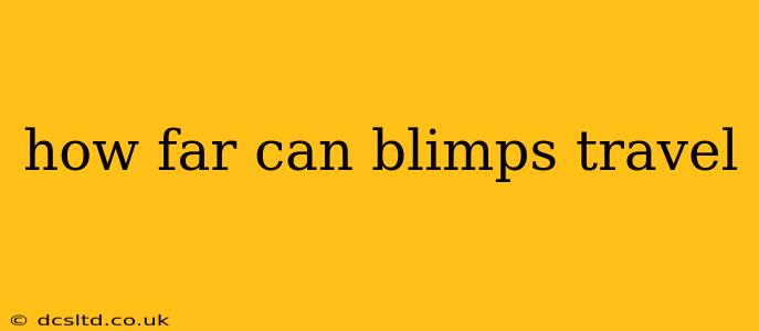 how far can blimps travel