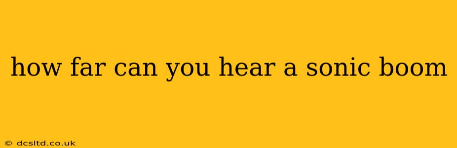 how far can you hear a sonic boom
