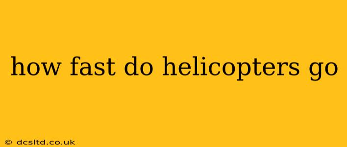 how fast do helicopters go