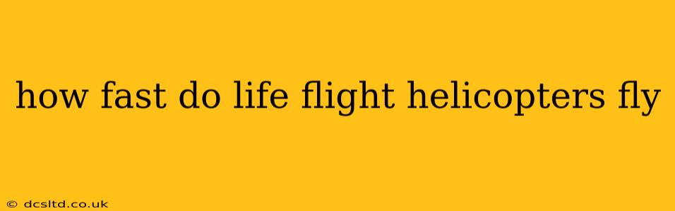 how fast do life flight helicopters fly