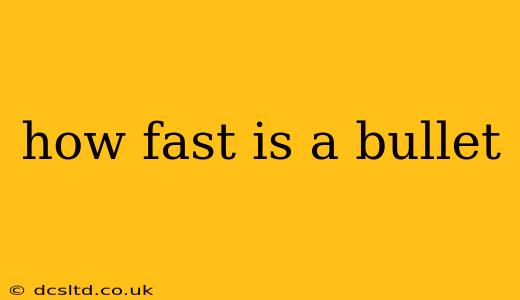 how fast is a bullet