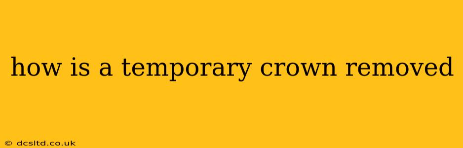how is a temporary crown removed