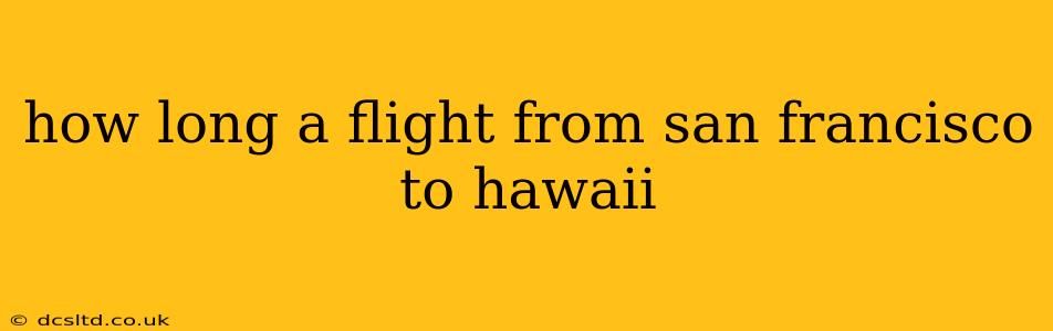 how long a flight from san francisco to hawaii