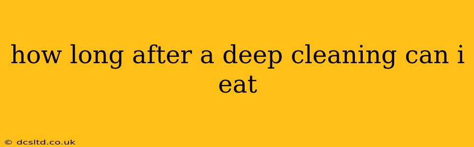 how long after a deep cleaning can i eat
