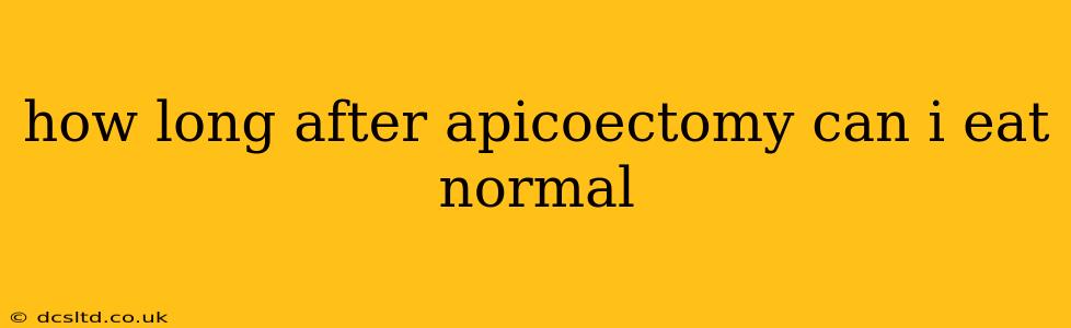 how long after apicoectomy can i eat normal
