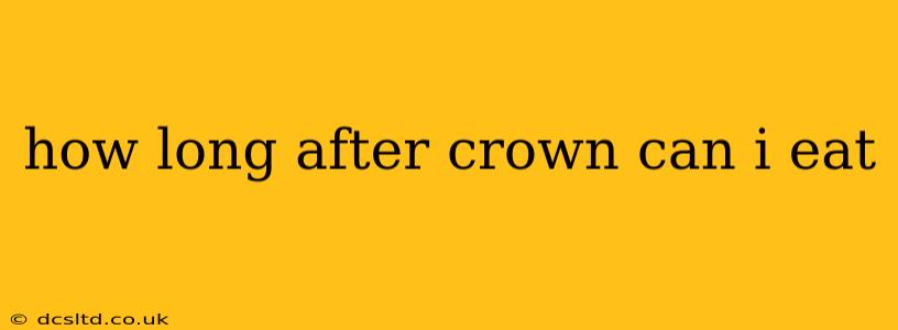 how long after crown can i eat
