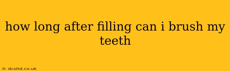 how long after filling can i brush my teeth