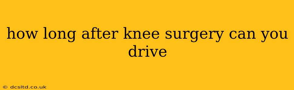 how long after knee surgery can you drive