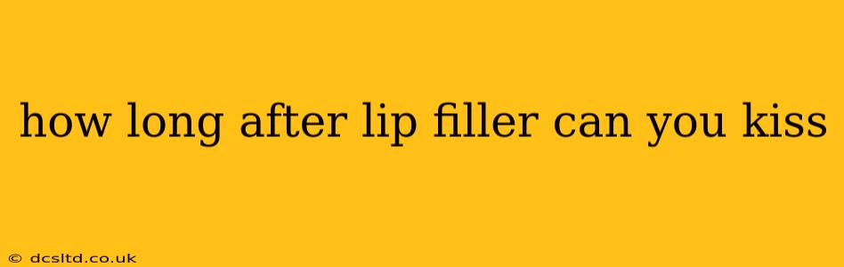 how long after lip filler can you kiss