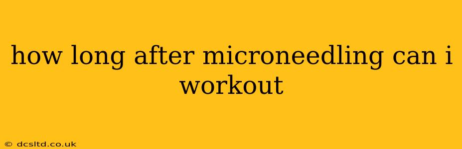 how long after microneedling can i workout