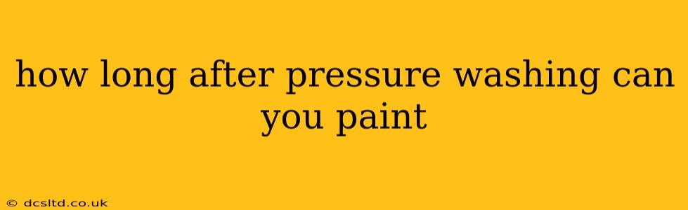 how long after pressure washing can you paint