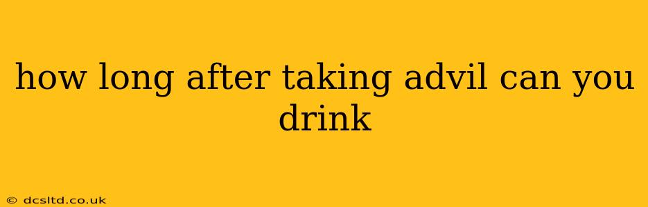 how long after taking advil can you drink