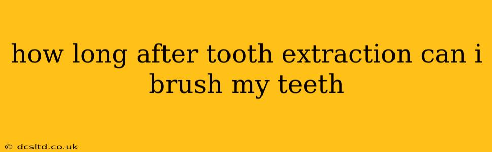 how long after tooth extraction can i brush my teeth