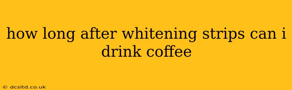 how long after whitening strips can i drink coffee