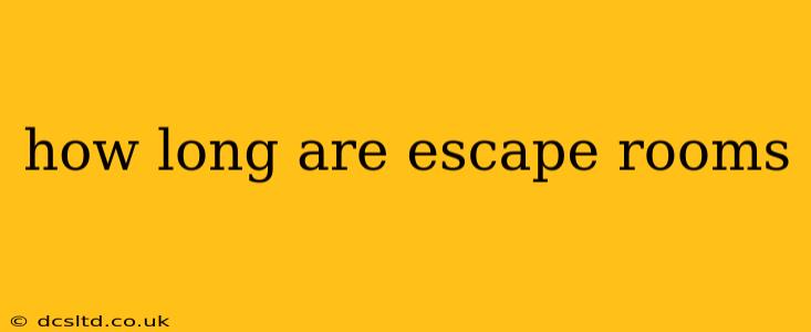 how long are escape rooms