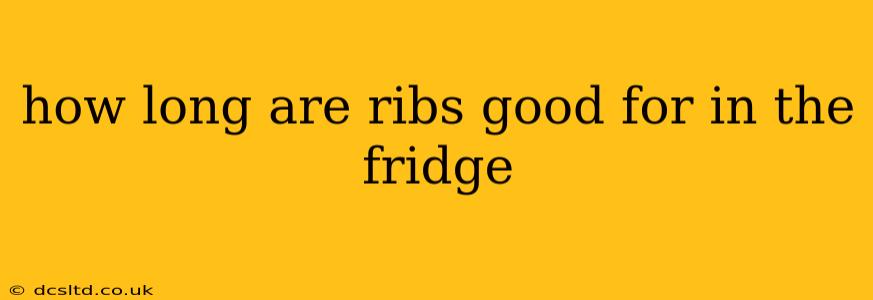 how long are ribs good for in the fridge
