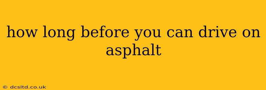 how long before you can drive on asphalt