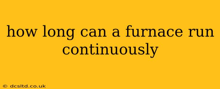 how long can a furnace run continuously