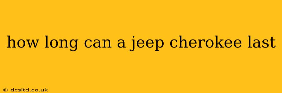 how long can a jeep cherokee last