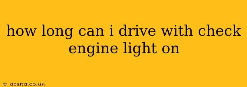 how long can i drive with check engine light on