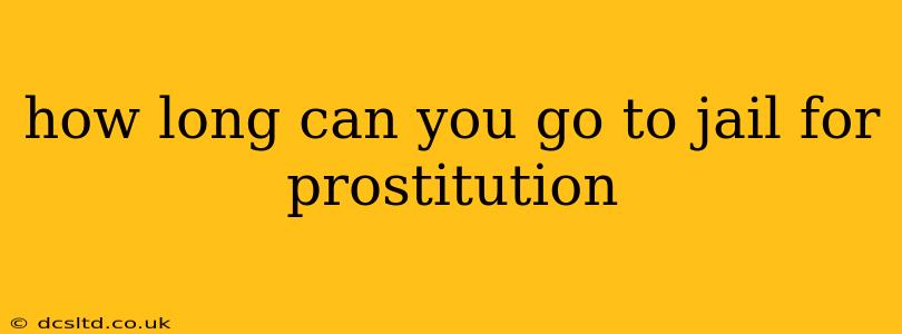 how long can you go to jail for prostitution