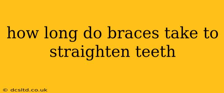 how long do braces take to straighten teeth