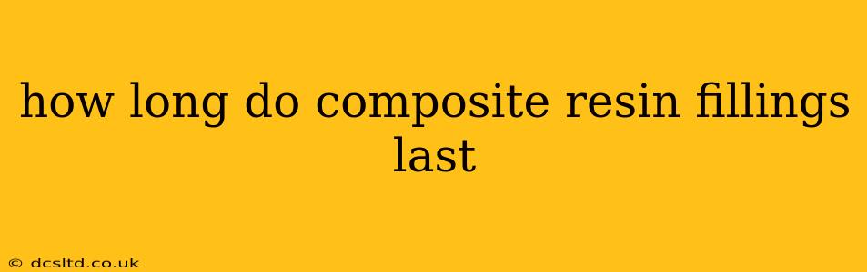 how long do composite resin fillings last