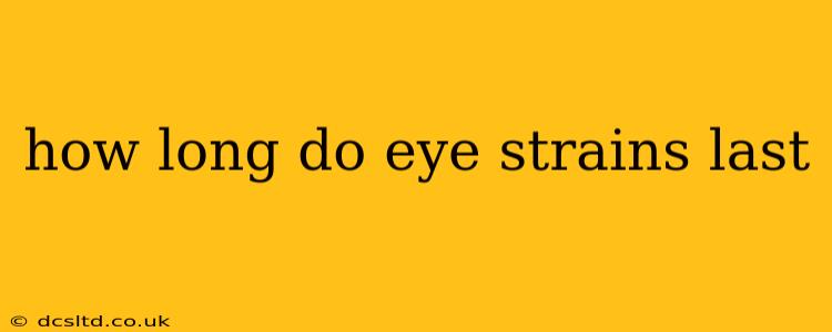 how long do eye strains last