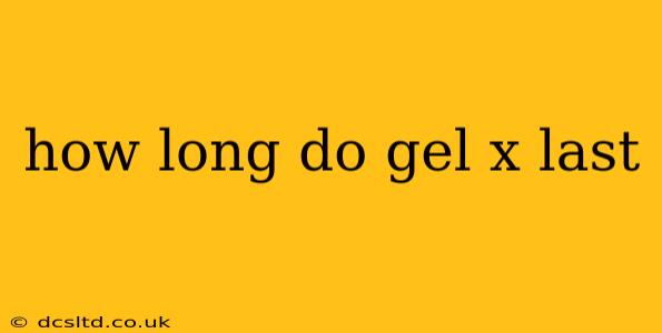 how long do gel x last