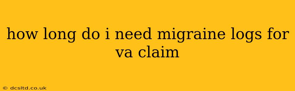 how long do i need migraine logs for va claim